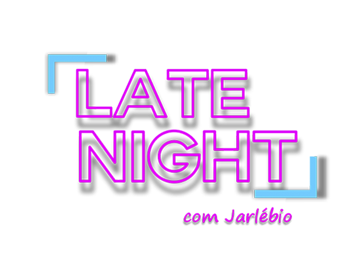 Late Night com Jarlébio